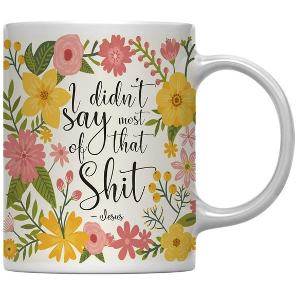 Jesus Floral Flowers with Funny Rude Quote Ceramic Coffee Mug