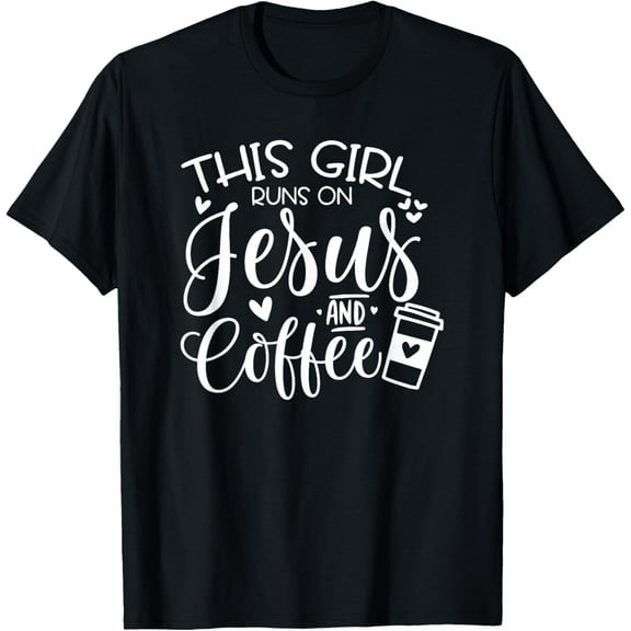 This Girl Runs On Jesus & Coffee, Spiritual Christian Gift T-Shirt
