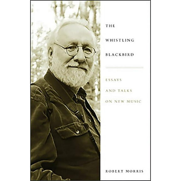 Eastman Studies in Music Whistling Blackbird: Essays and Talks on New Music, Book 80, (Hardcover)
