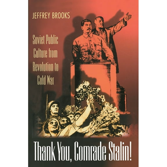 Princeton Paperbacks Thank You, Comrade Stalin!: Soviet Public Culture from Revolution to Cold War, (Paperback)