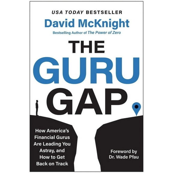 The Guru Gap: How America's Financial Gurus Are Leading You Astray, and How to Get Back on Track, (Hardcover)