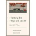 thumbnail image 1 of Pre-Owned Hunting for Frogs on Elston, and Other Tales from Field & Street (Hardcover) 0226779939 9780226779935, 1 of 1