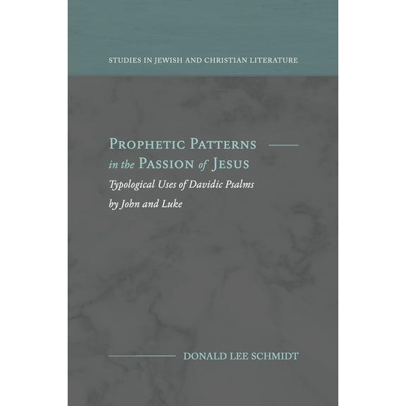 Prophetic Patterns in the Passion of Jesus, (Paperback)