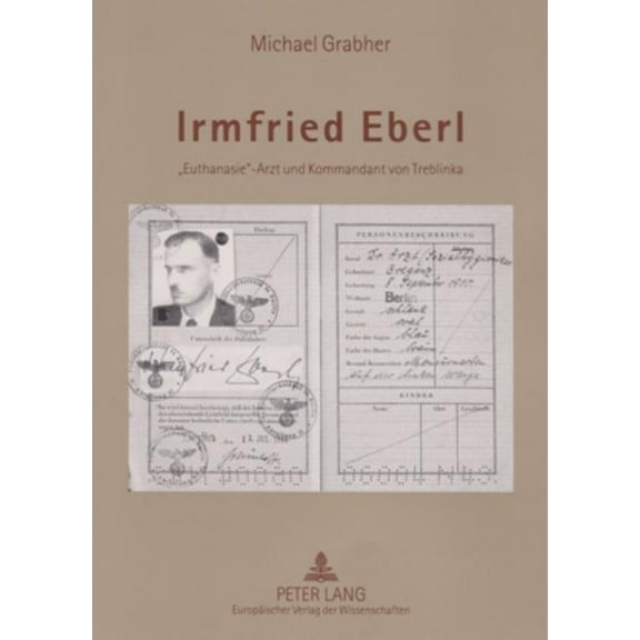 Irmfried Eberl: Euthanasie-Arzt und Kommandant von Treblinka (Paperback)