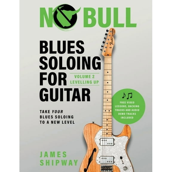 Blues Soloing for Guitar Blues Soloing For Guitar, Volume 2: Levelling Up: Take your Blues Soloing to a New Level, Book 2, (Paperback)