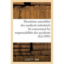 Savoirs Et Traditions Syndicats Industriels Assujettis Ã La Loi Concernant Les ResponsabilitÃ©s Des Accidents, (Paperback)