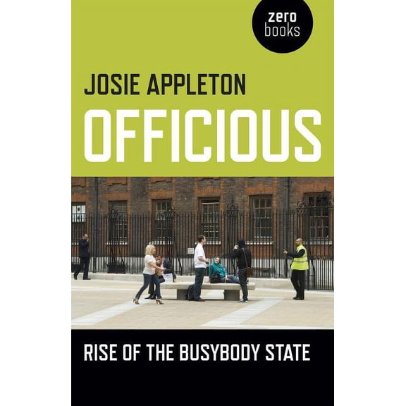 Officious : Rise of the Busybody State (Paperback)