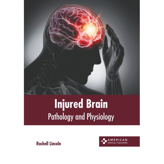 Injured Brain: Pathology and Physiology, (Hardcover)