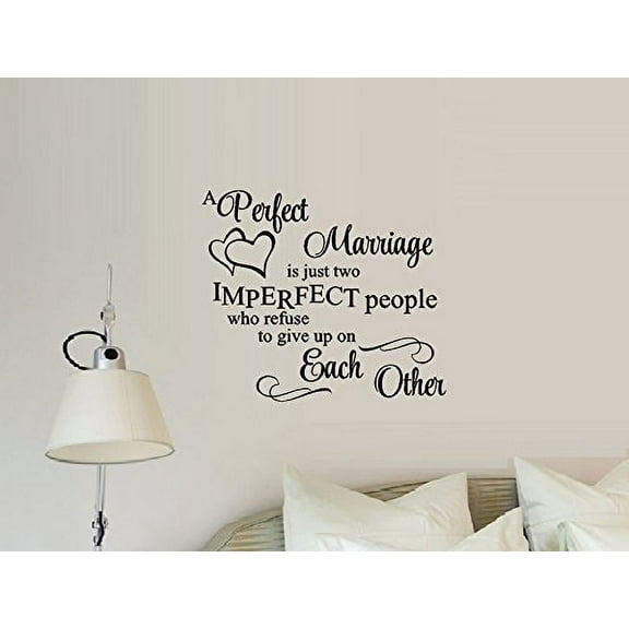 A perfect Marriage is just two imperfect people who refuse to give up on each other ~ WALL DECAL 13" x 15"