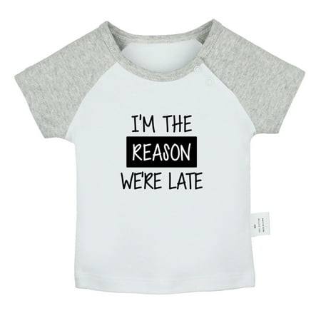 

I m The Reason We re Late Funny T shirt For Baby Newborn Babies T-shirts Infant Tops 0-24M Kids Graphic Tees Clothing (Short Gray Raglan T-shirt 18-24 Months)
