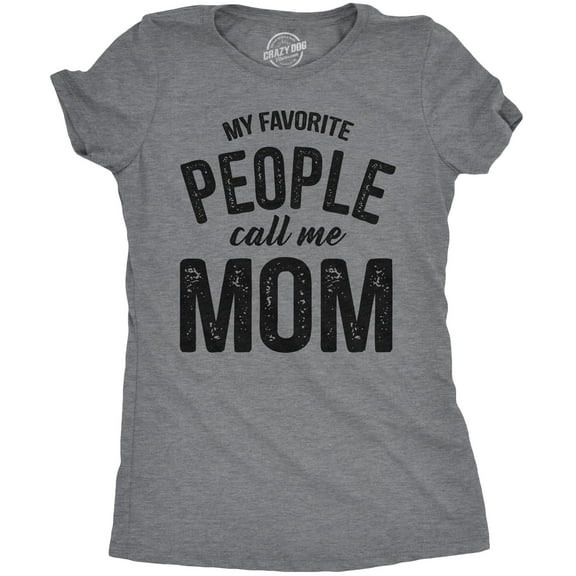 Womens My Favorite People Call Me Mom T shirt Funny Mothers Day Tee for Ladies Womens Graphic Tees