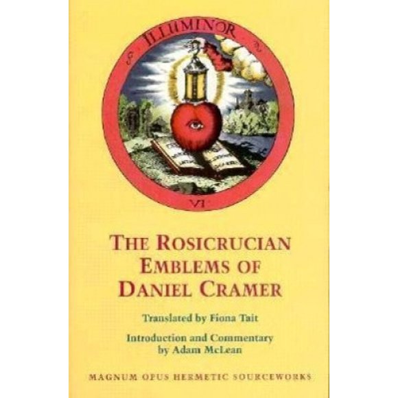 Les Emblèmes Rosicruciens de Daniel Cramer: la Vraie Société de Jésus et la Croix Rose: Voici les Quarante Emblèmes Sacrés des Saintes Écritures