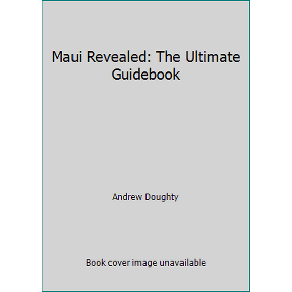 Pre-Owned Maui Revealed: The Ultimate Guidebook (Paperback) 0996131809 9780996131803