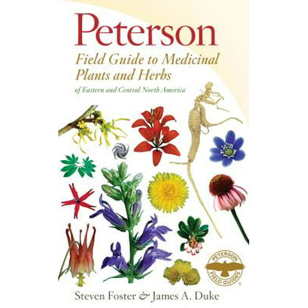 Peterson Field Guide to Medicinal Plants and Herbs of Eastern and Central North America, Third (Best Medicinal Plants To Grow In India)