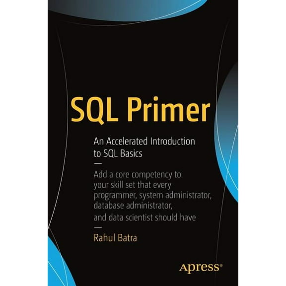 SQL Primer: An Accelerated Introduction to SQL Basics (Paperback)