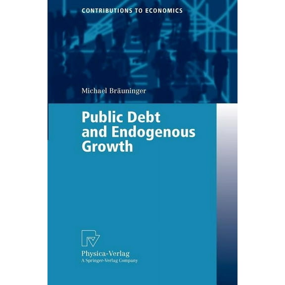 Contributions to Economics Public Debt and Endogenous Growth, (Paperback)