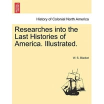 Researches Into the Last Histories of America. Illustrated. (Paperback)