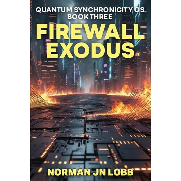 Quantum Synchronicity OS Firewall Exodus, Book 3, (Paperback)