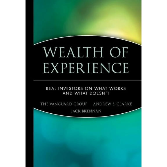 Wealth of Experience: Real Investors on What Works and What Doesn't, (Hardcover)