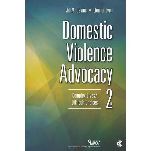 Sage Violence Against Women Domestic Violence Advocacy: Complex Lives/Difficult Choices, Book 7, (Paperback)