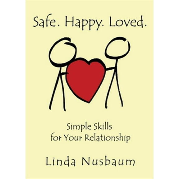 Safe. Happy. Loved. Simple Skills for Your Relationship (Paperback)