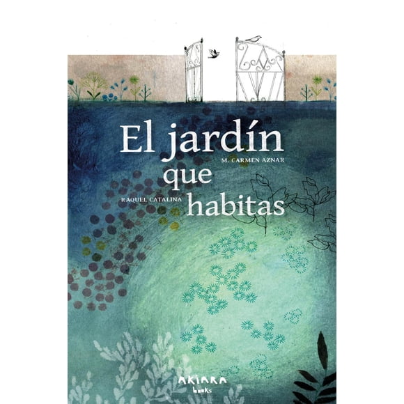 Libro El Jardin Que Habitas Tapa Blanda, Autor M. Carmen Aznar, Editorial Akiara Books