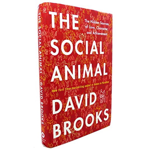 Pre-Owned The Social Animal: The Hidden Sources of Love, Character, and Achievement (Hardcover) 140006760X 9781400067602