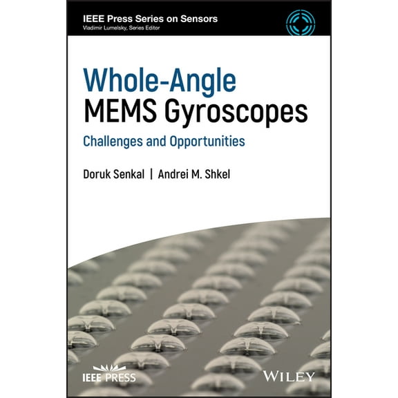 IEEE Press Sensors Whole-Angle Mems Gyroscopes: Challenges and Opportunities, (Hardcover)