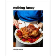 Nothing Fancy: Unfussy Food for Having People Over, Pre-Owned (Hardcover)