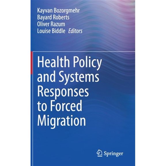 Pre-Owned Health Policy and Systems Responses to Forced Migration (Hardcover)