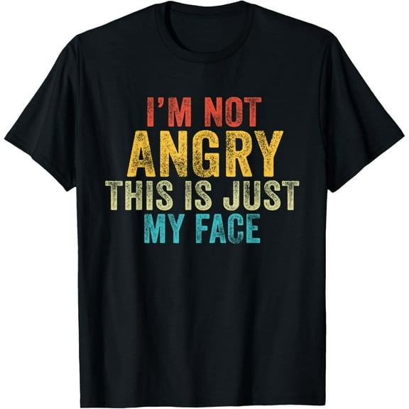 Exquisite and comfortable-Funny I'm Not Angry This Is Just My Face Vintage Retro T-Shirt