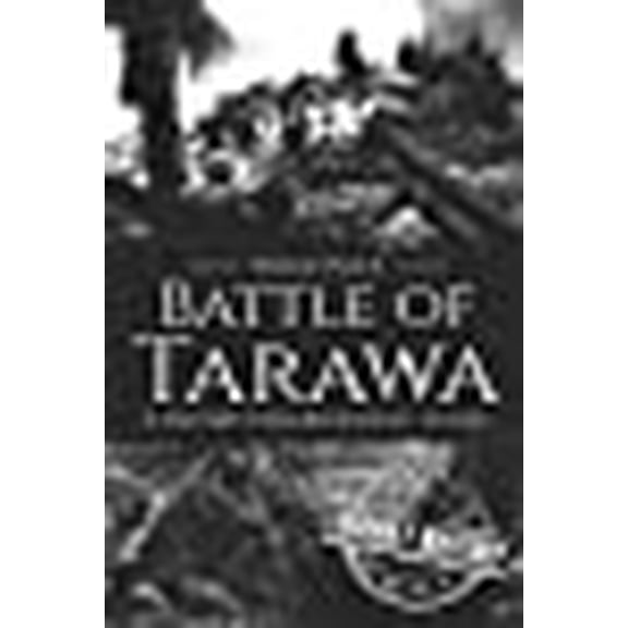 World War 2 Battles: Battle of Tarawa - World War II: A History from Beginning to End (Paperback)