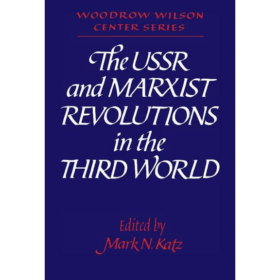 Woodrow Wilson Center Press The USSR and Marxist Revolutions in the Third World, (Hardcover)