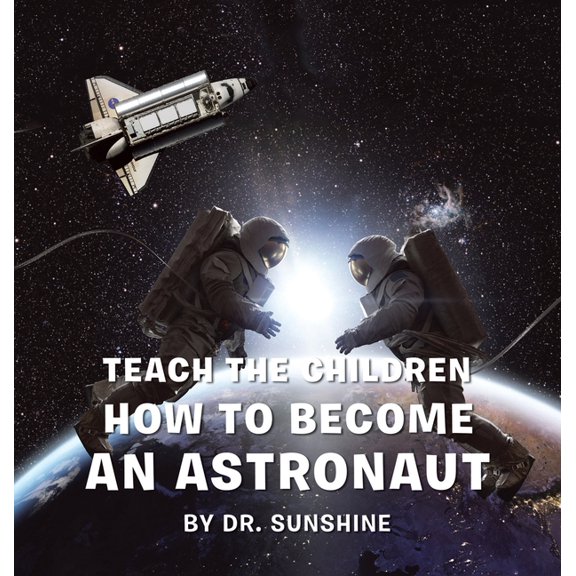 Teach the Children How to Become an Astronaut, (Hardcover)