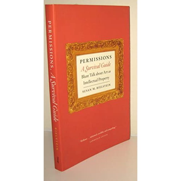 Pre-Owned Permissions, A Survival Guide: Blunt Talk about Art as Intellectual Property (Paperback) 0226046389 9780226046389