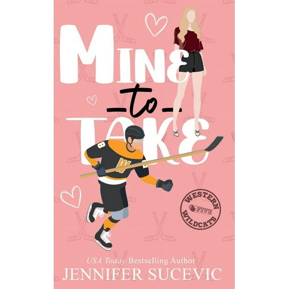 Western Wildcats Hockey Mine to Take (Illustrated Cover): A Brother's Rival, Mistaken Identity New Adult Sports Romance, Book 5, (Hardcover)