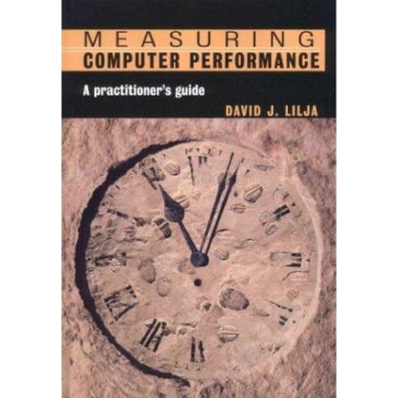 Pre-Owned Measuring Computer Performance: A Practitioner's Guide (Hardcover) 0521641055 9780521641050
