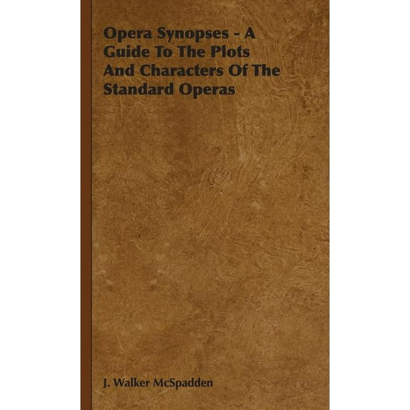 Opera Synopses - A Guide To The Plots And Characters Of The Standard Operas (Hardcover)