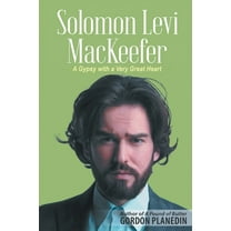 Solomon Levi MacKeefer: A Gypsy with a Very Great Heart, (Paperback)