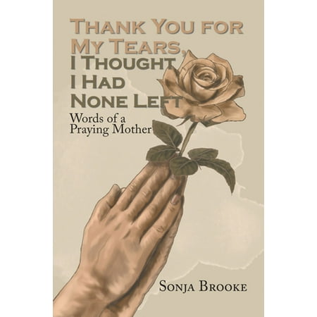 Thank You for My Tears, I Thought I Had None Left - eBook