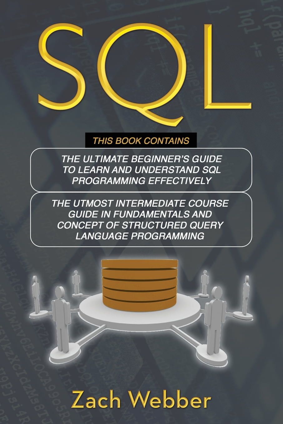 SQL : 2 Books in 1; Beginners and Intermediate Guide in SQL Programming