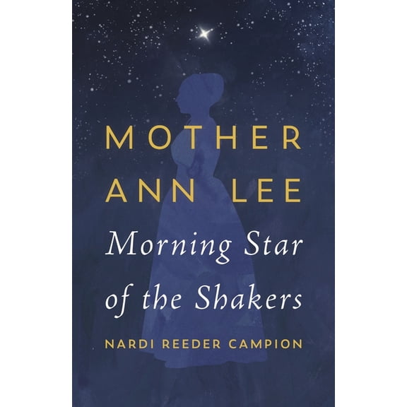 Mother Ann Lee: Morning Star of the Shakers, (Paperback)