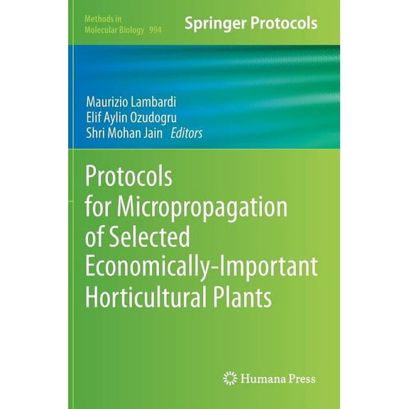 Methods in Molecular Biology Protocols for Micropropagation of Selected Economically-Important Horticultural Plants, Book 994, (Hardcover)