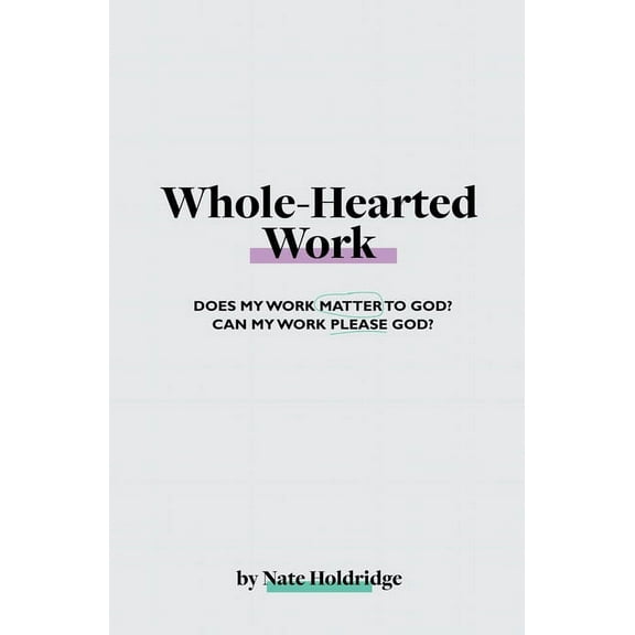Whole-Hearted Work, (Paperback)