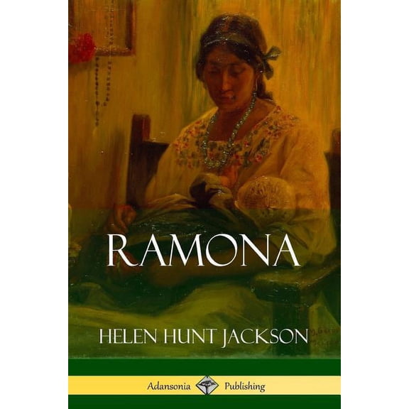 Ramona (Classics of California and America Historical Fiction) (Paperback) by Helen Hunt Jackson