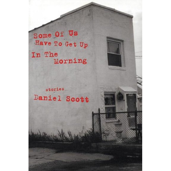 Some of Us Have to Get Up in the Morning: Short Stories, (Paperback)