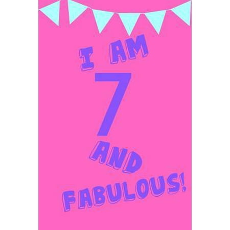 I Am 7 and Fabulous! : Purple Pink Balloons - Seven 7 Yr Old Girl Journal Ideas Notebook - Gift Idea for 7th Happy Birthday Present Note Book Preteen Tween Basket Christmas Stocking Stuffer (Best Gift For 4 Yr Old Girl 2019)