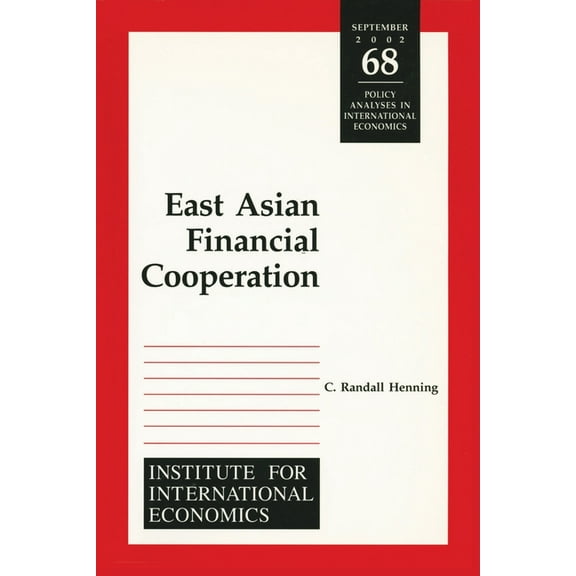 Policy Analyses in International Economi East Asian Financial Cooperation, Book 68, (Paperback)
