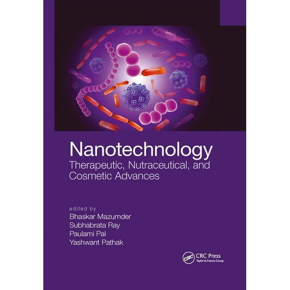 Nanotechnology: Therapeutic, Nutraceutical, and Cosmetic Advances, (Paperback)