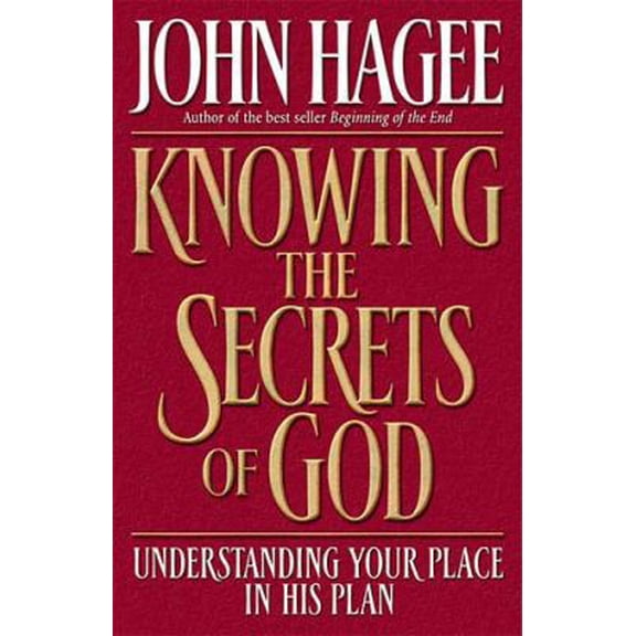 Pre-Owned Knowing the Secrets of God: Understanding Your Place in His Plan (Paperback) 0785265899 9780785265894